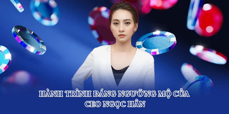 Hành trình đáng ngưỡng mộ của CEO Ngọc Hân